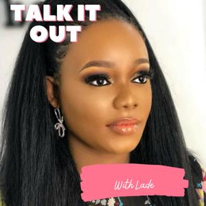 Talk It Out with Lade