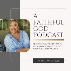 A Faithful God Podcast with Tammy Rotzoll