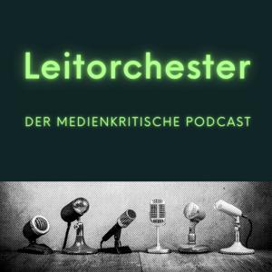 Leitorchester – der medienkritische Podcast