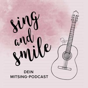 „Sing and Smile“ dein Mitsing-Podcast. Moderne Mantren für dein Glück.