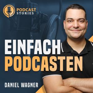 Einfach Podcasten - Mache als Coach, Berater oder Dienstleister deinen Podcast zum Kundenmagnet