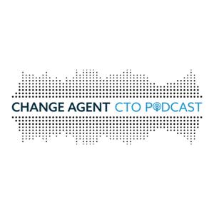 Change Agent CTO Podcast