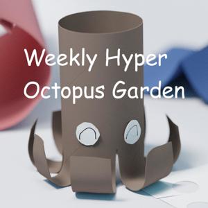 Weekly Hyper Octopus Garden