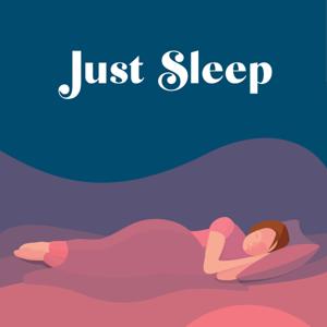 Just Sleep - Bedtime Stories for Adults by Bedtime Stories with Taesha Glasgow