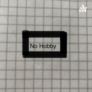 NO HOBBY