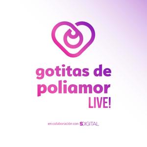 Gotitas de Poliamor LIVE! by Gotitas de Poliamor