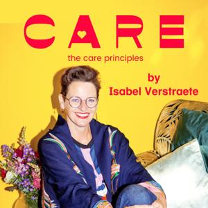 The CARE Principles, a podcast about People and Brands in Transition, by Isabel Verstraete.