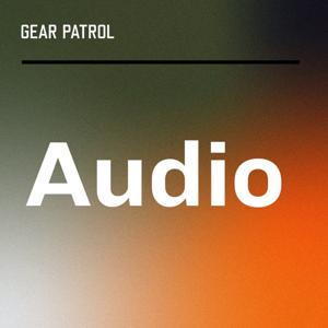 The Gear Patrol Podcast