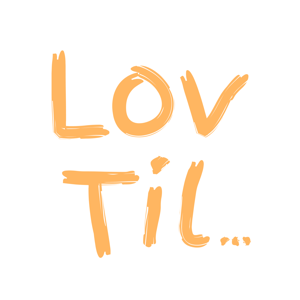 Lov Til...