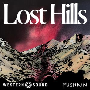 Lost Hills: Dark Canyon by Western Sound and Pushkin Industries