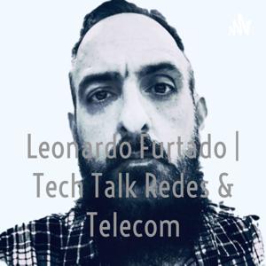 Leonardo Furtado | Tech Talk Redes & Telecom