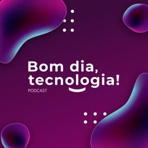 Bom dia, tecnologia!