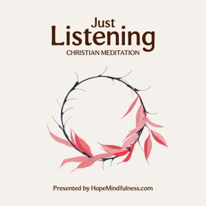 Just Listening - Christian Meditation by hopemindfulness.com