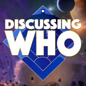 Discussing Who: A Doctor Who Podcast by Discussing Network