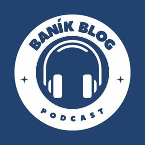 Baník Blog Podcast by Baník Blog