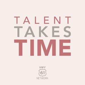 Talent Takes Time