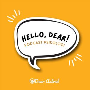 Hello, Dear! Podcast Psikologi DearAstrid