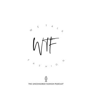 WTF! We Talk Fashion