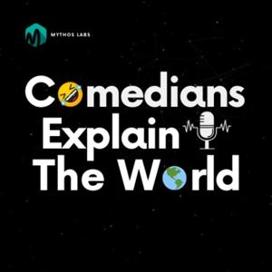 Comedians Explain The World