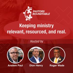 The Pastors' Round Table Podcast