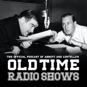 Abbott and Costello:  The Official Podcast of Abbott and Costello’s Old Time Radio Shows by Bud Abbott and Lou Costello