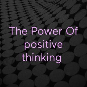 The Power Of positive thinking by Ayaan Hussain