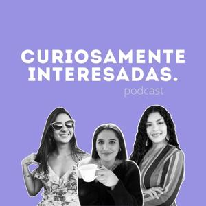 Curiosamente Interesadas Podcast