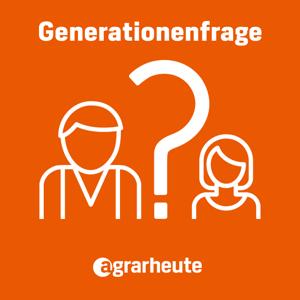 Generationenfrage - Der Hofübergabepodcast von agrarheute