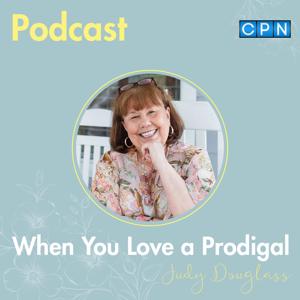 When You Love a Prodigal by Charisma Podcast Network