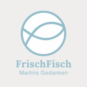 FrischFisch - Martins Gedanken