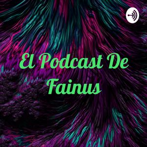 El Podcast De Fainus