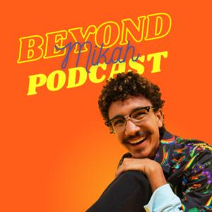 Beyond Mikah Podcast