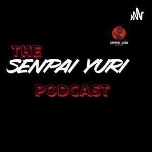 The Senpai Yuri Podcast