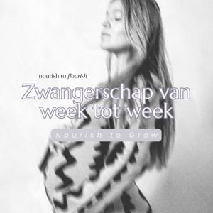 Zwangerschap Week voor Week – De Nourish to Grow Podcast