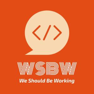 We Should Be Working