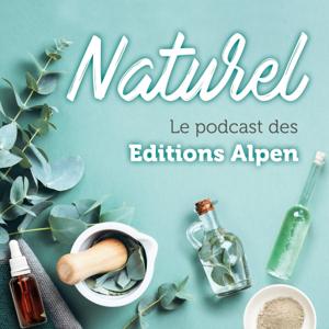 Naturel, le podcast des Éditions Alpen