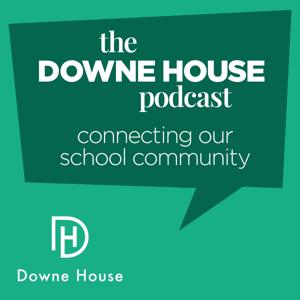 The Downe House Podcast