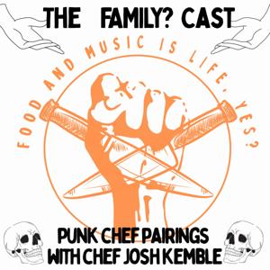 The FAMILY? Cast: Food And Music Is Life Yes? with Chef Josh K