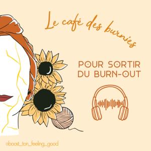 Le café des burnies - Pour sortir du burn-out by Boost Ton Feeling Good