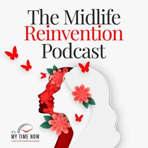 The Midlife Reinvention: How to Find Your Ikigai, Deal with Imposter Syndrome & Build Your Confidence in Career & Life Transitions