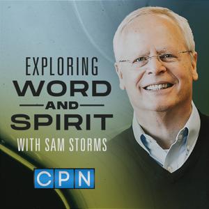 Exploring Word and Spirit with Dr. Sam Storms