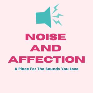 Noise and Affection