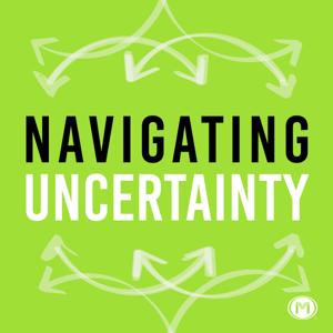 Navigating Uncertainty Podcast