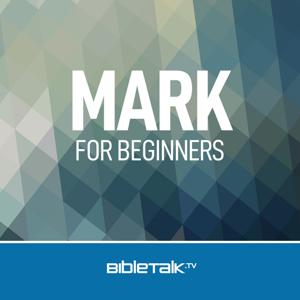 Mark for Beginners — Bible Study with Mike Mazzalongo