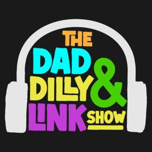 The Dad, Dilly, & Link Show