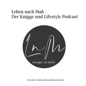 Leben nach Maß: Der Lifestyle und Knigge - Podcast