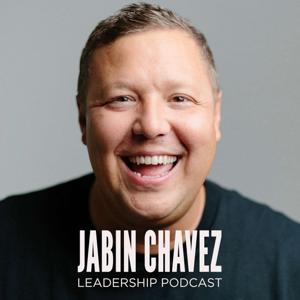 Jabin Chavez Leadership Podcast by Jabin Chavez