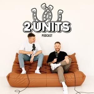 2 UNITS by @2unitspodcast