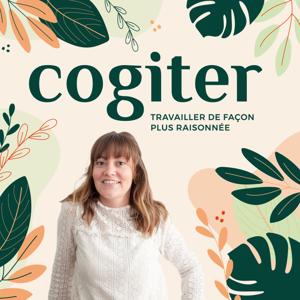 Cogiter, travailler de façon plus raisonnée