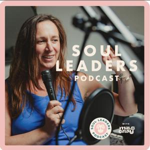 Soul Leaders Podcast with Mills Gray by Mills Gray